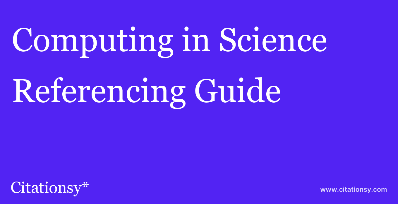 cite Computing in Science & Engineering  — Referencing Guide